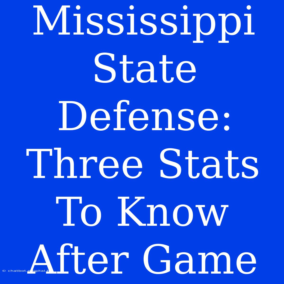 Mississippi State Defense:  Three Stats To Know After Game 