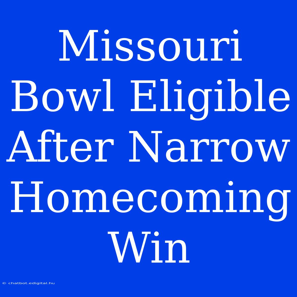 Missouri Bowl Eligible After Narrow Homecoming Win