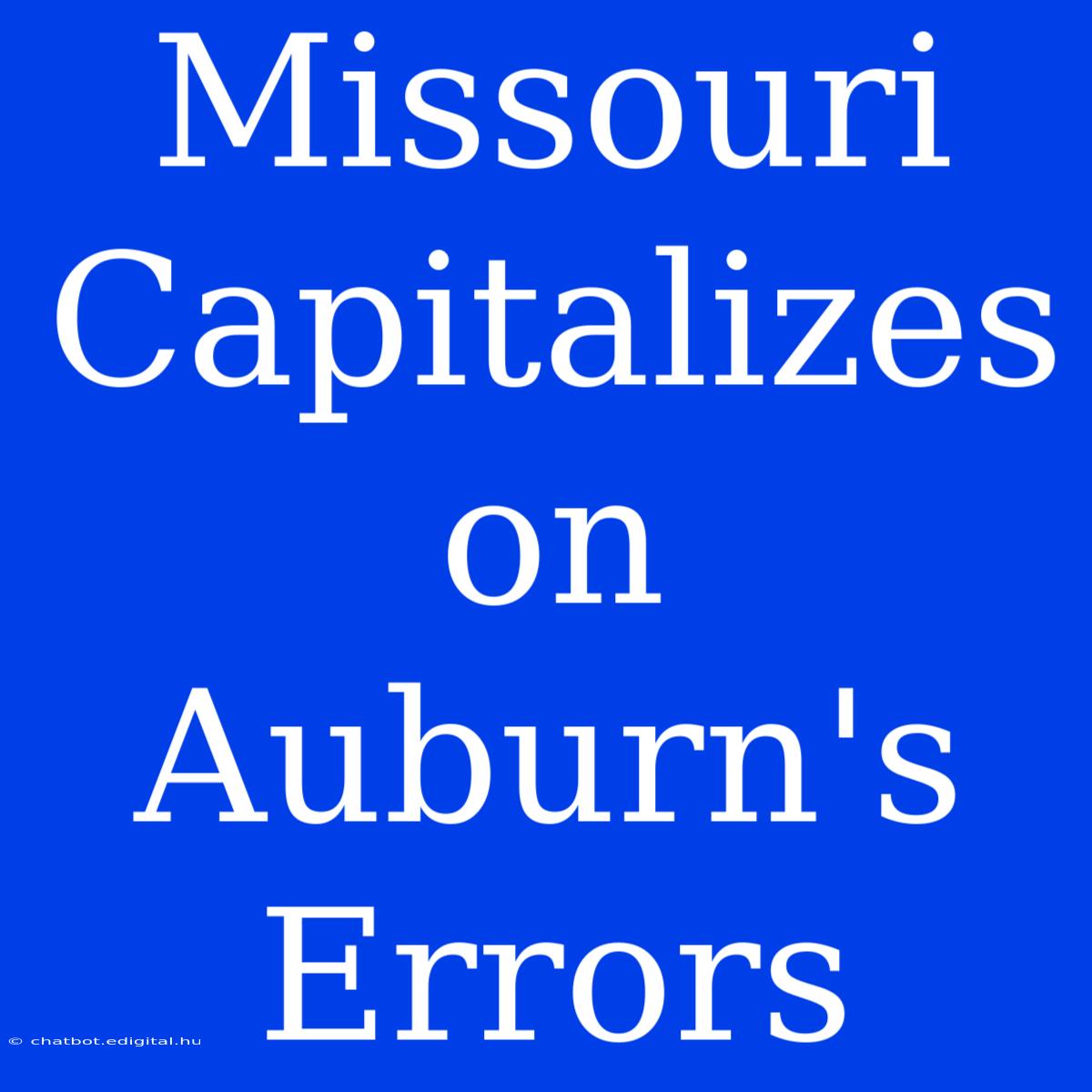 Missouri Capitalizes On Auburn's Errors