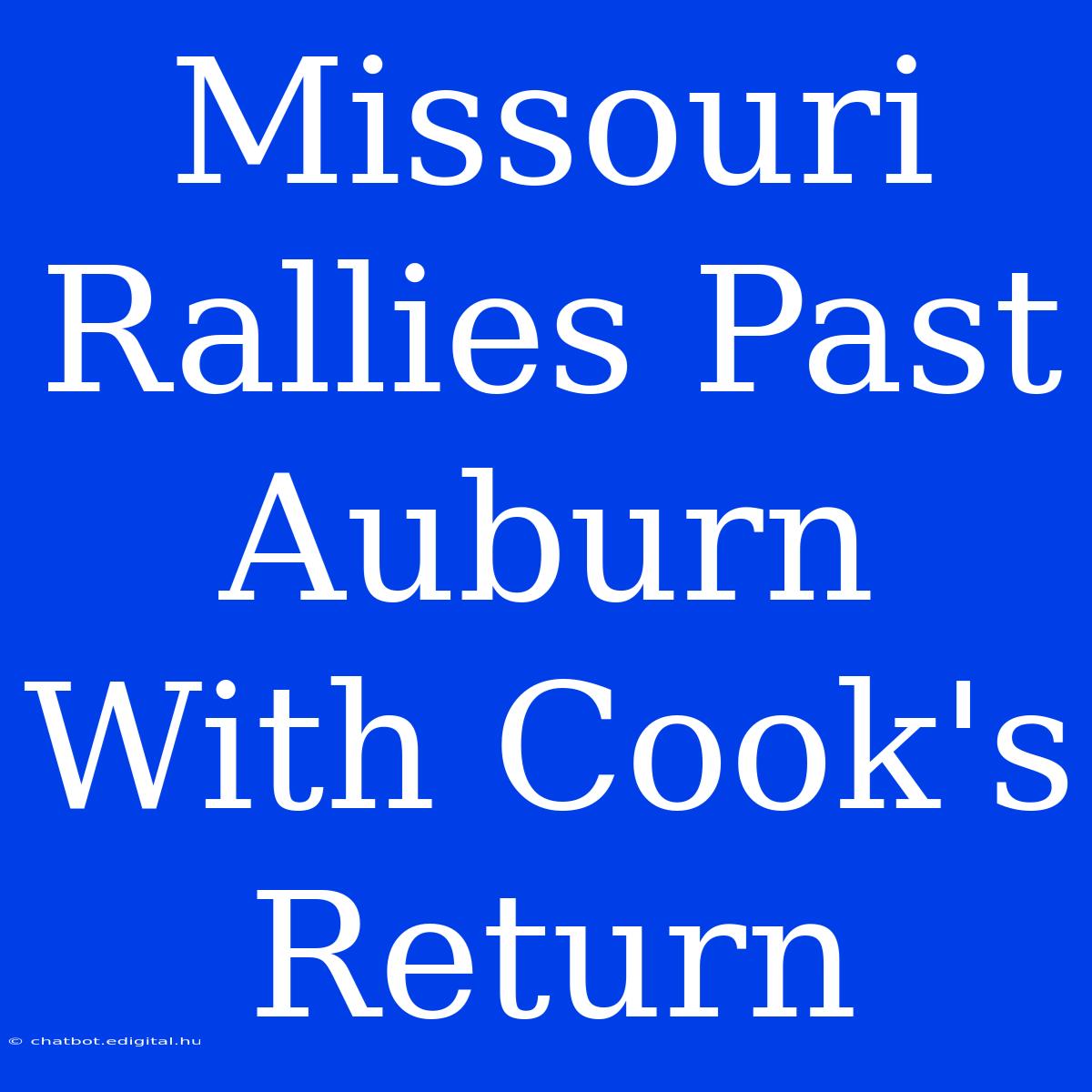 Missouri Rallies Past Auburn With Cook's Return