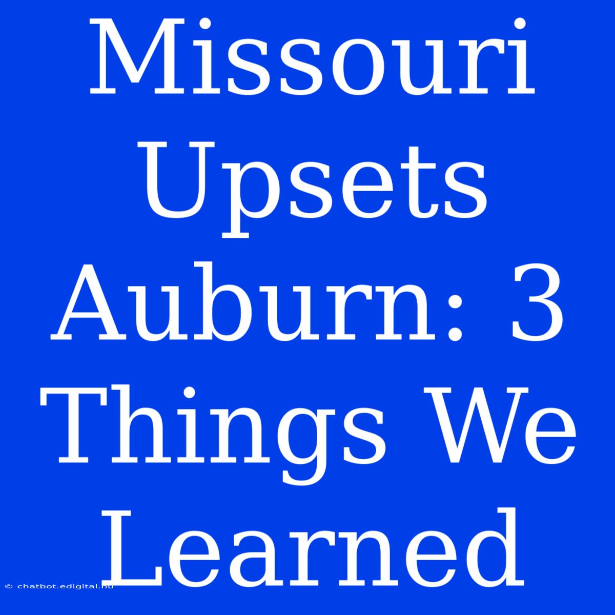 Missouri Upsets Auburn: 3 Things We Learned