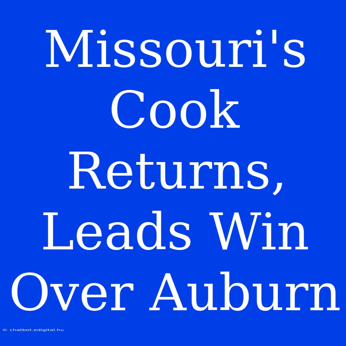 Missouri's Cook Returns, Leads Win Over Auburn