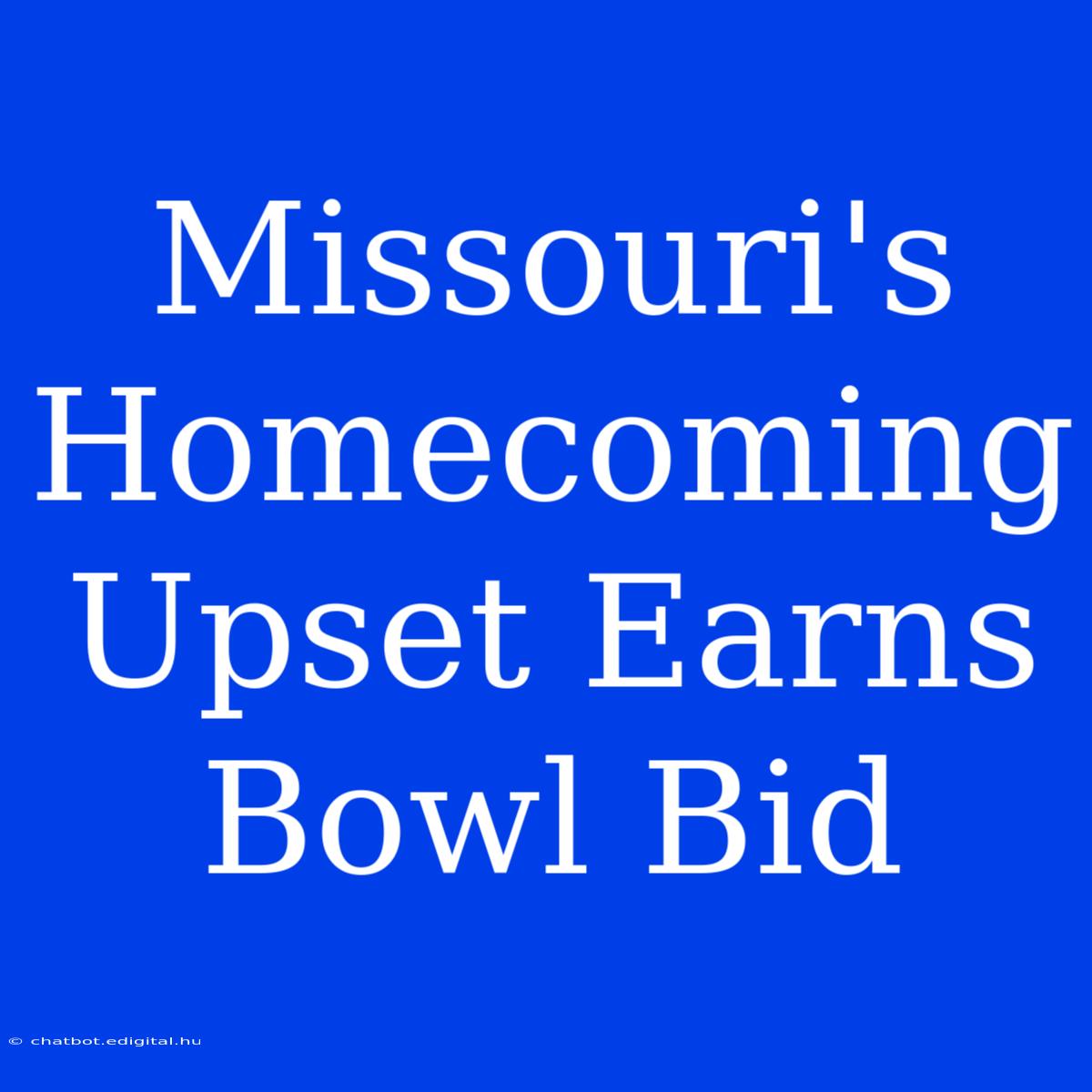 Missouri's Homecoming Upset Earns Bowl Bid