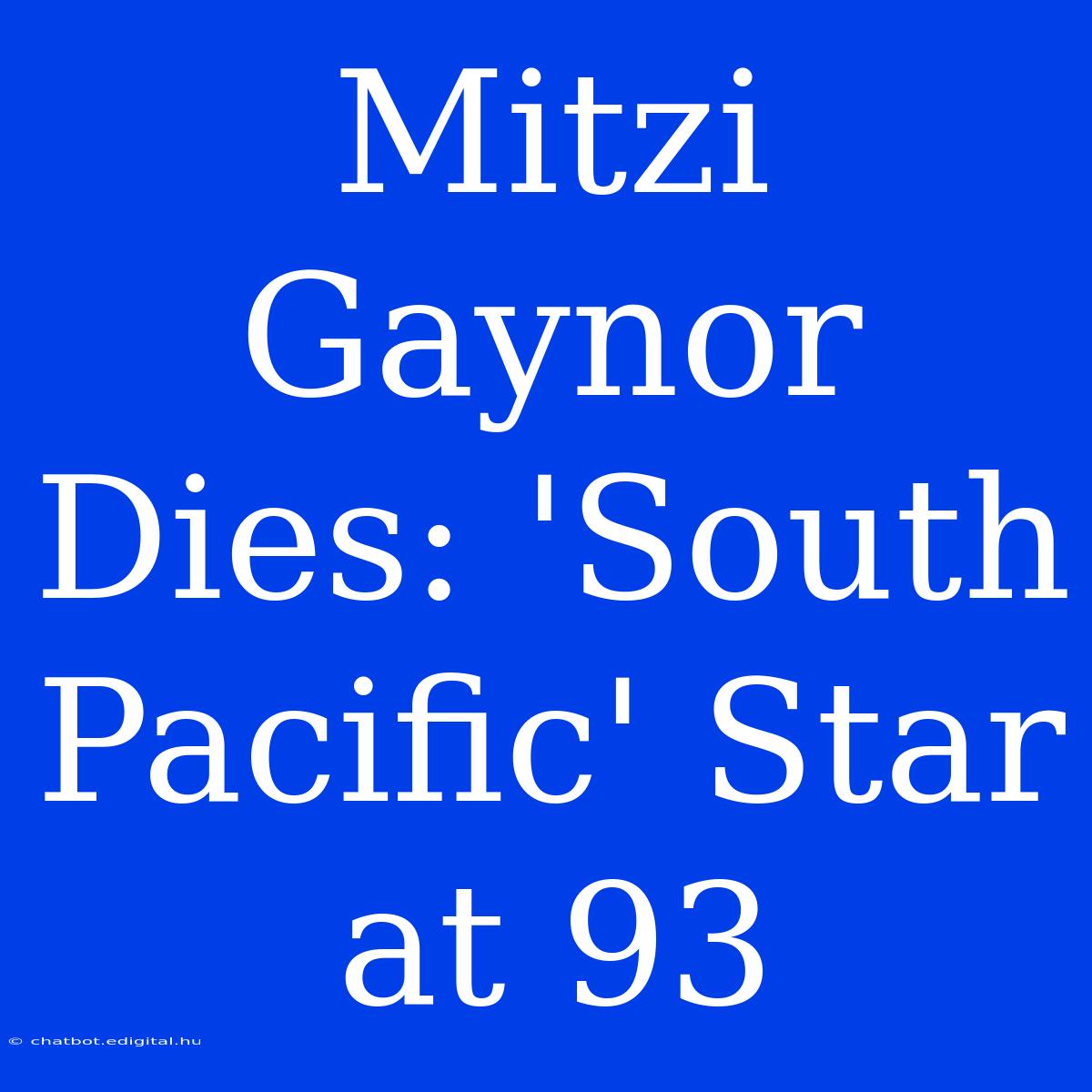 Mitzi Gaynor Dies: 'South Pacific' Star At 93