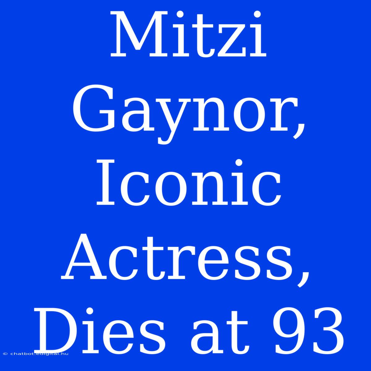 Mitzi Gaynor, Iconic Actress, Dies At 93 