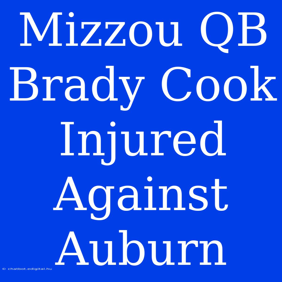 Mizzou QB Brady Cook Injured Against Auburn