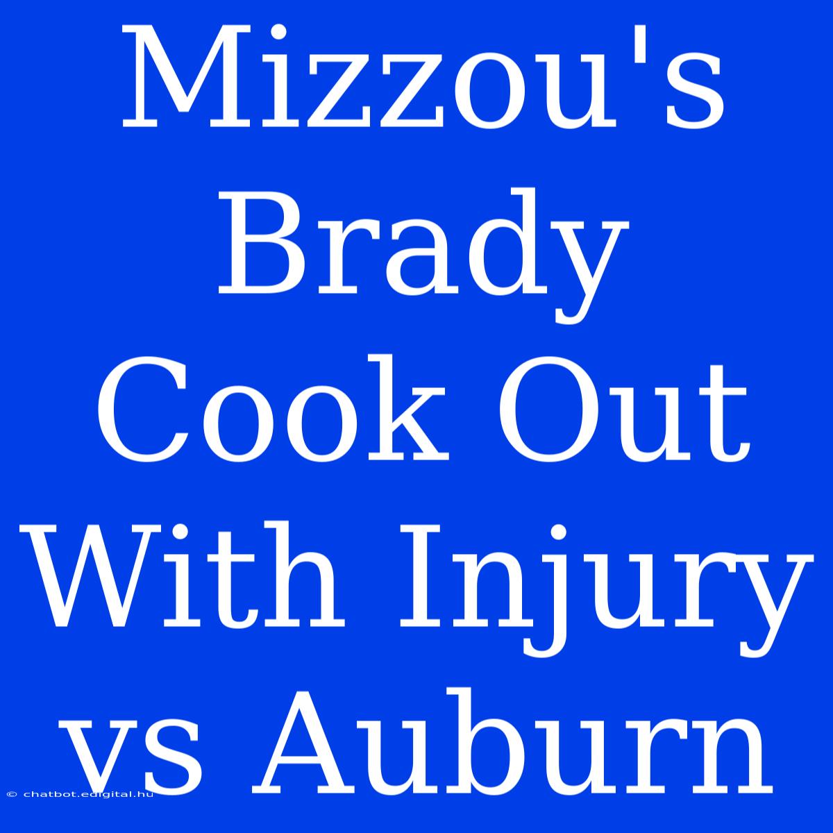 Mizzou's Brady Cook Out With Injury Vs Auburn 