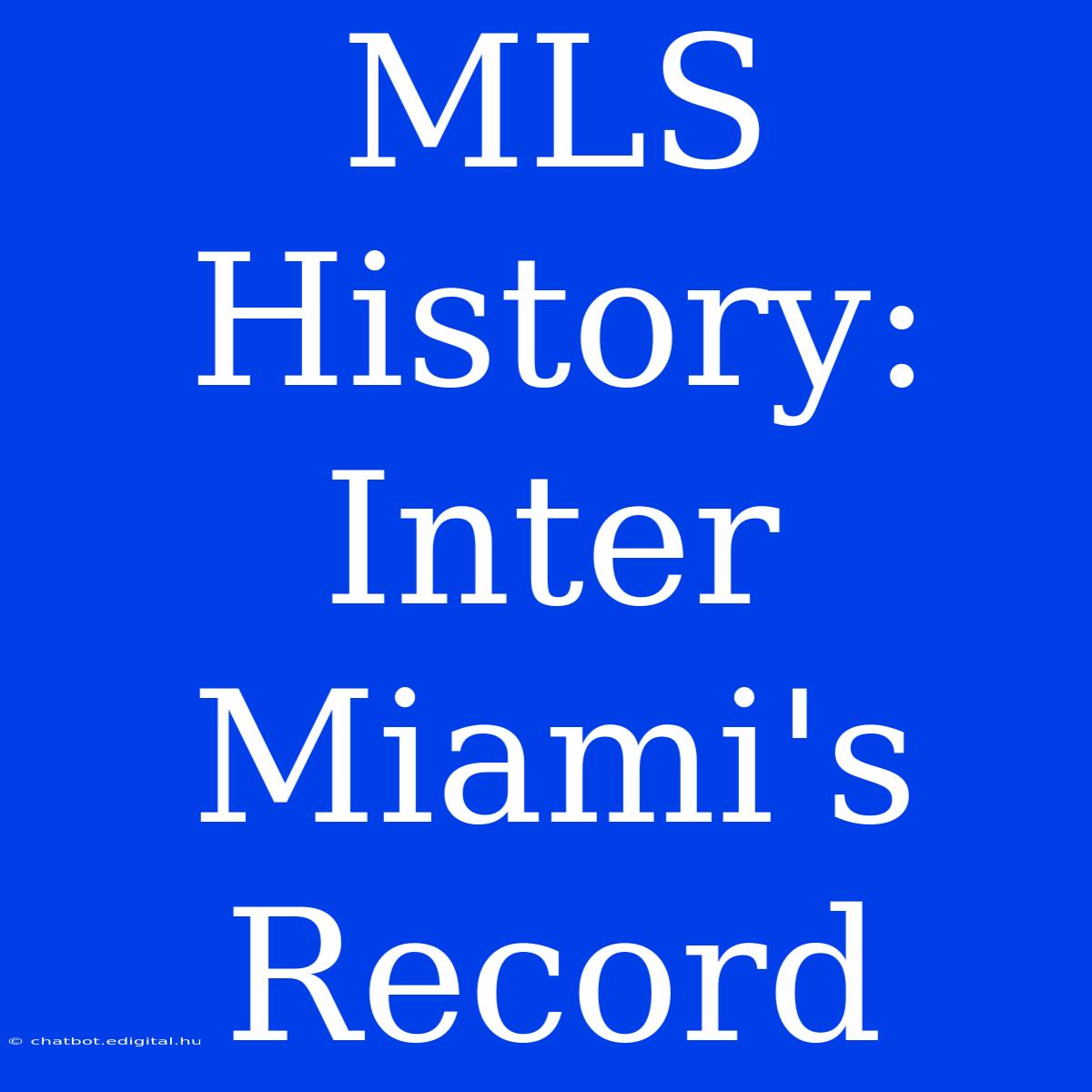 MLS History: Inter Miami's Record