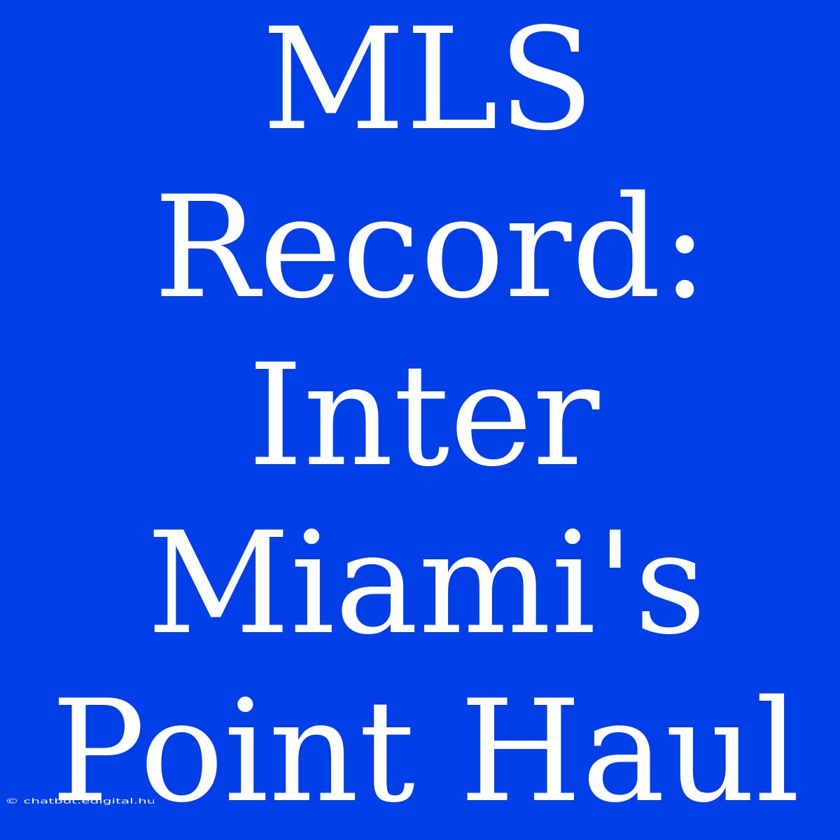 MLS Record: Inter Miami's Point Haul