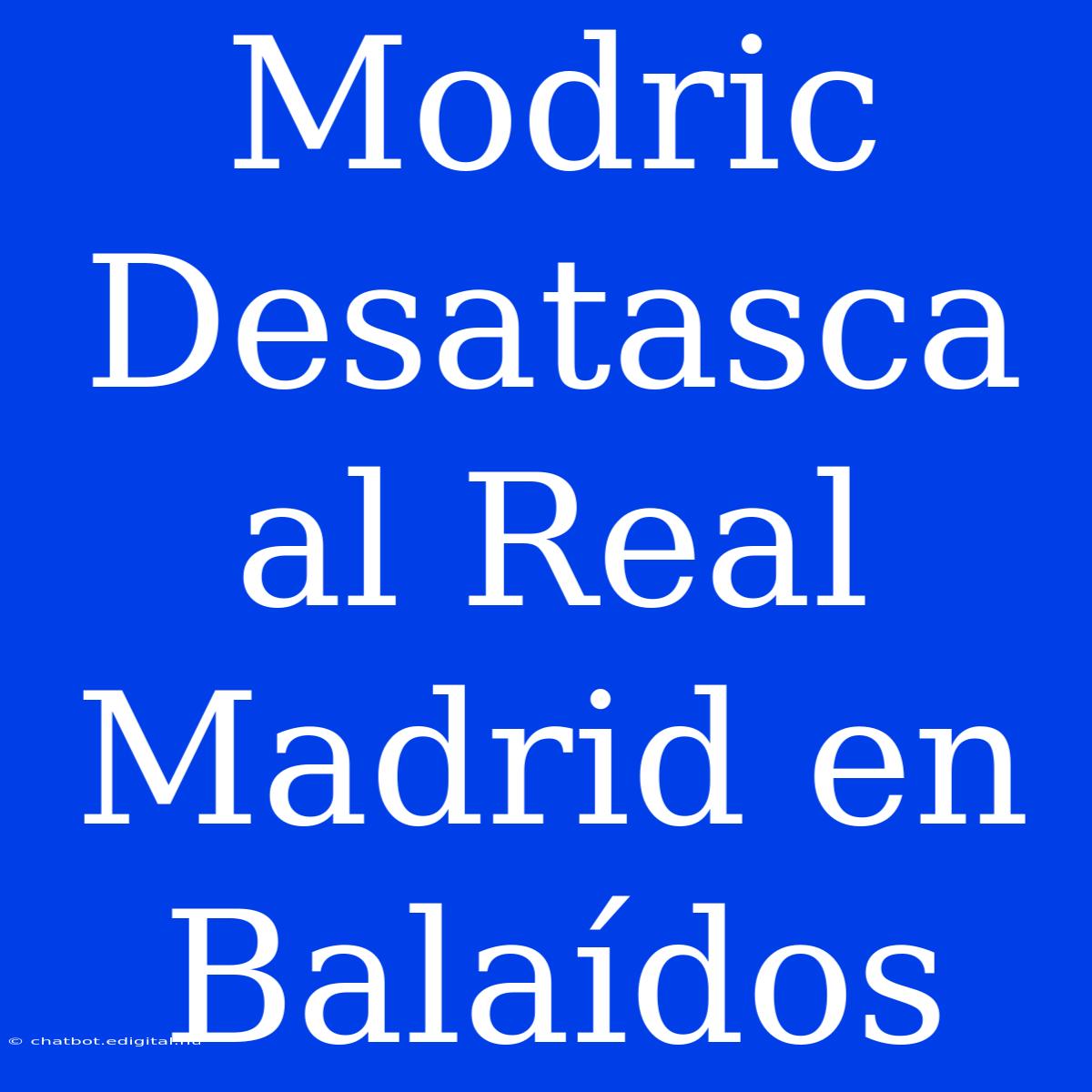 Modric Desatasca Al Real Madrid En Balaídos