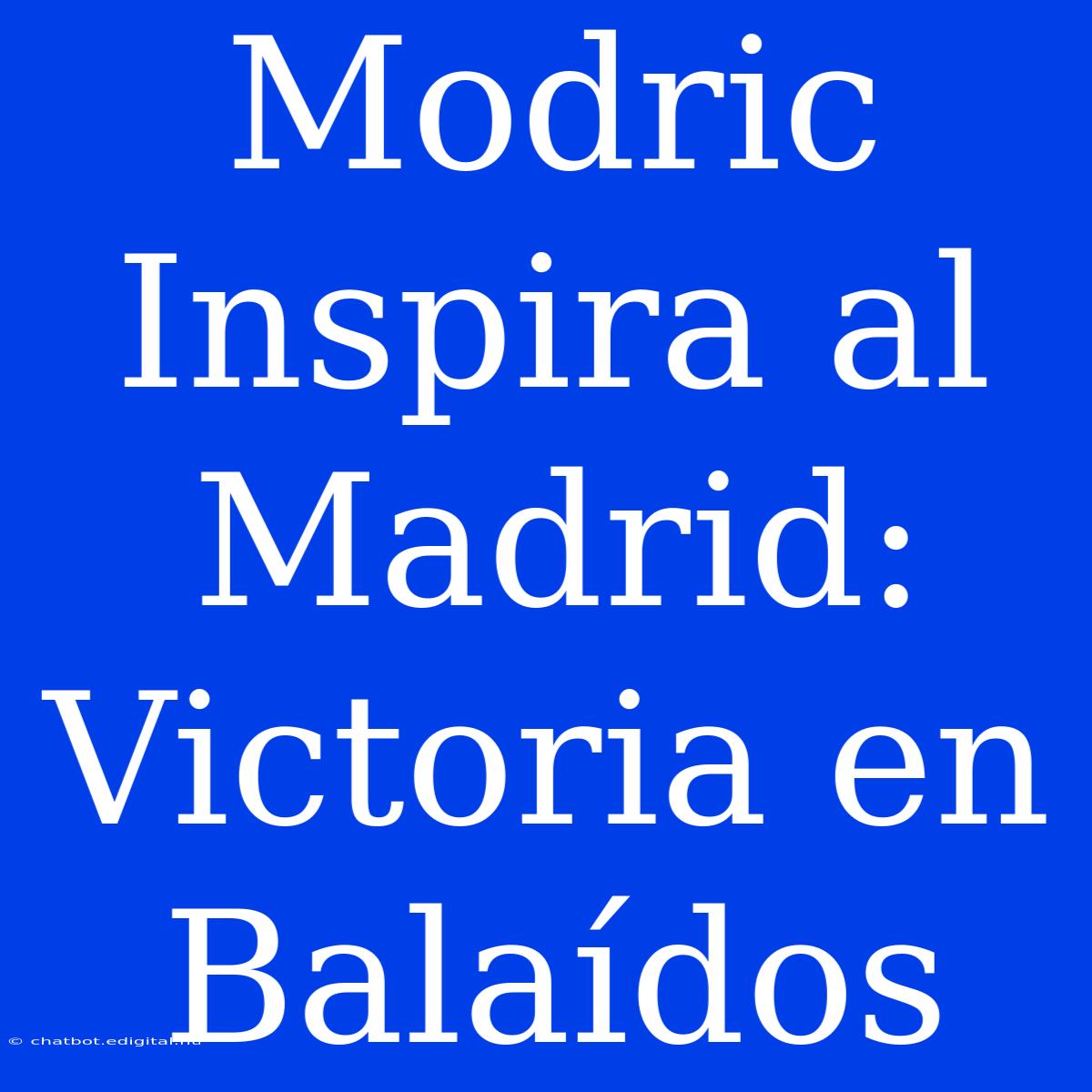 Modric Inspira Al Madrid: Victoria En Balaídos