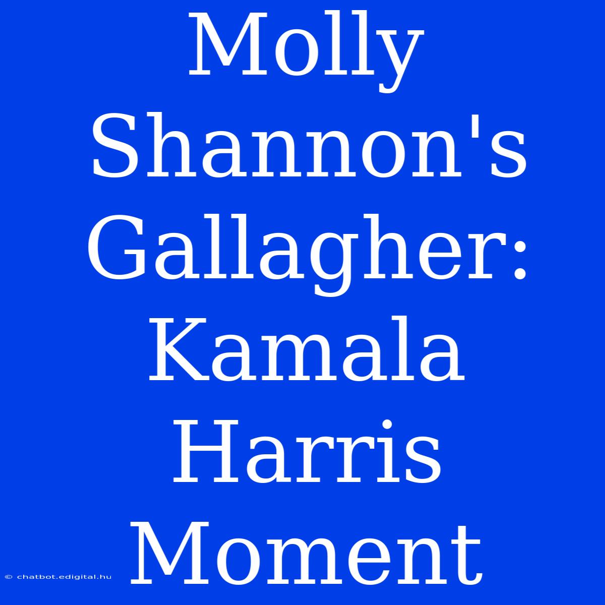 Molly Shannon's Gallagher: Kamala Harris Moment