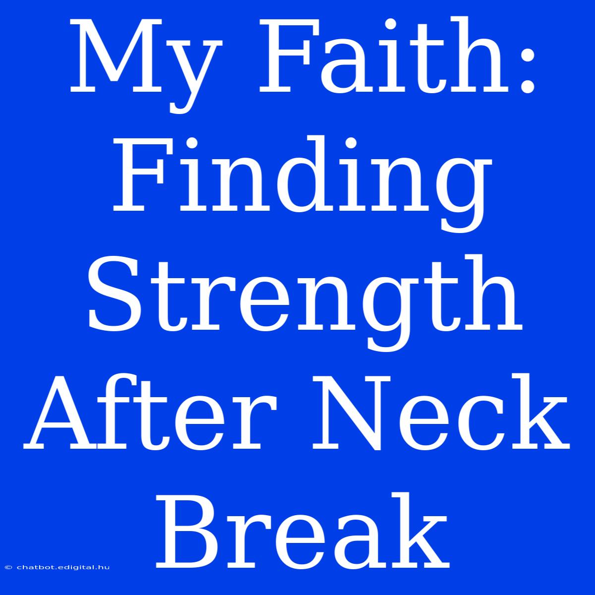 My Faith: Finding Strength After Neck Break