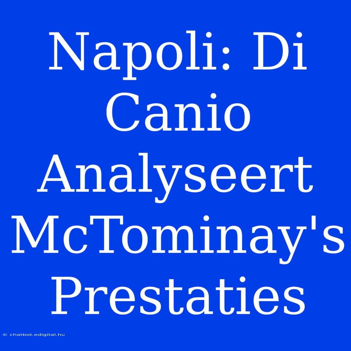 Napoli: Di Canio Analyseert McTominay's Prestaties