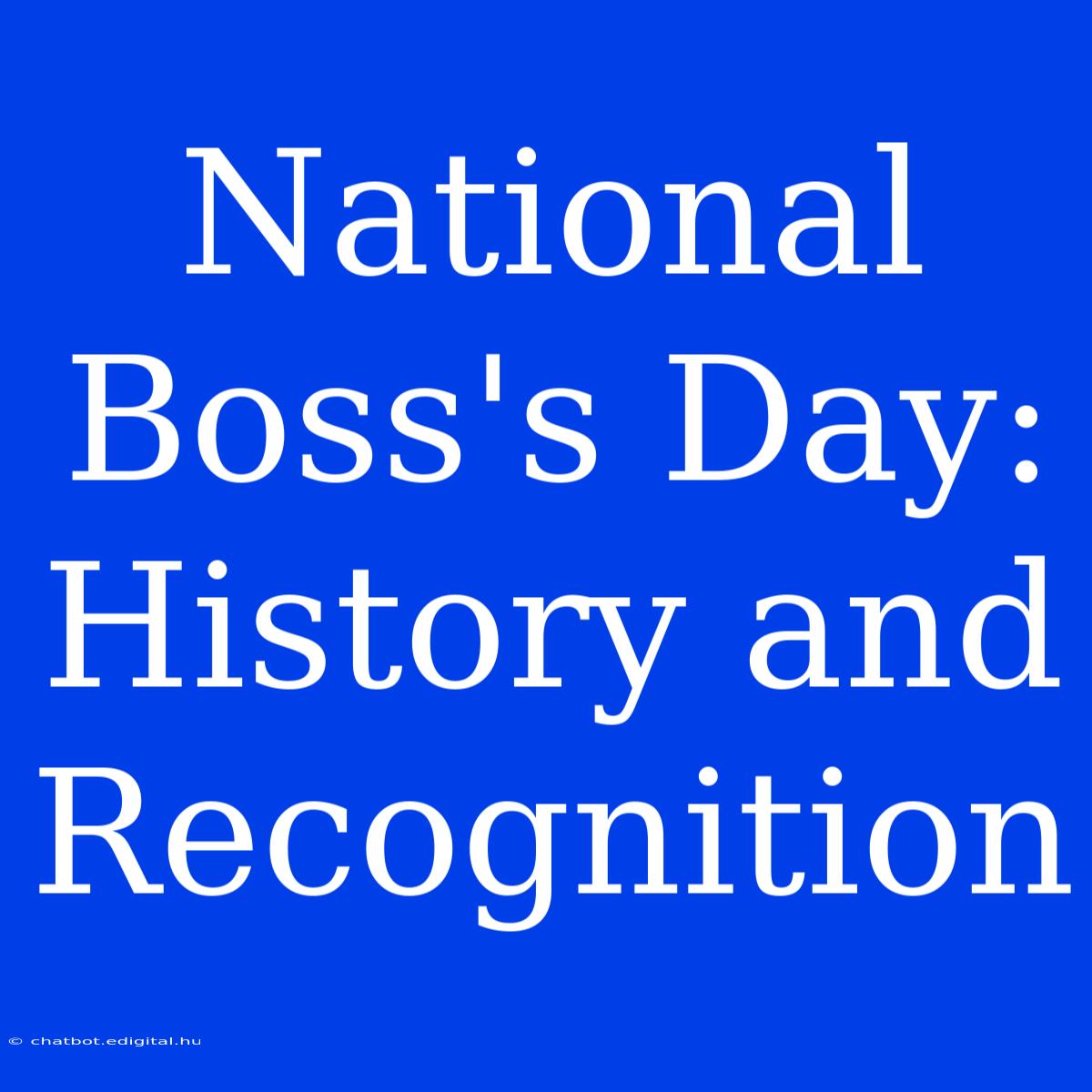 National Boss's Day: History And Recognition 