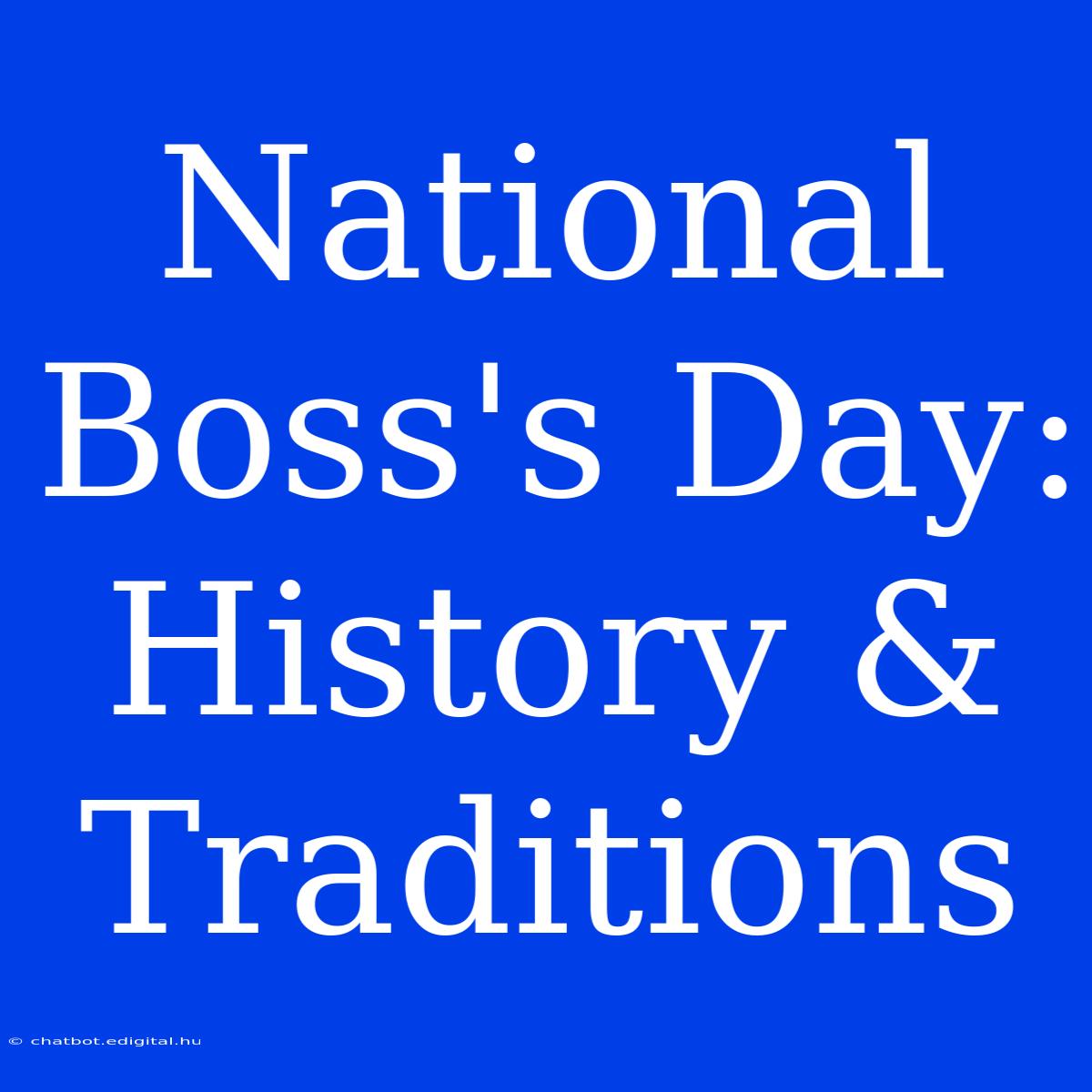 National Boss's Day: History & Traditions