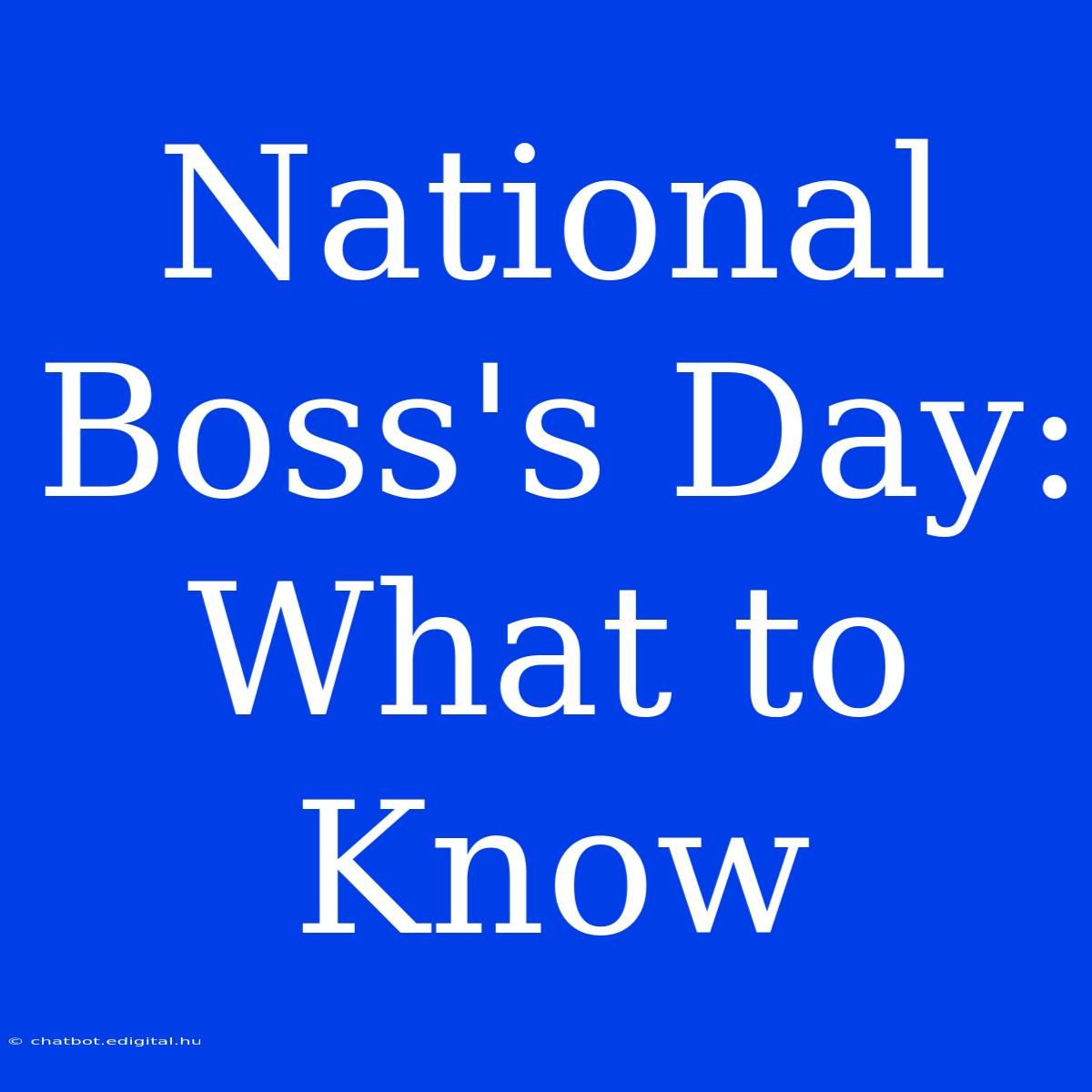 National Boss's Day: What To Know