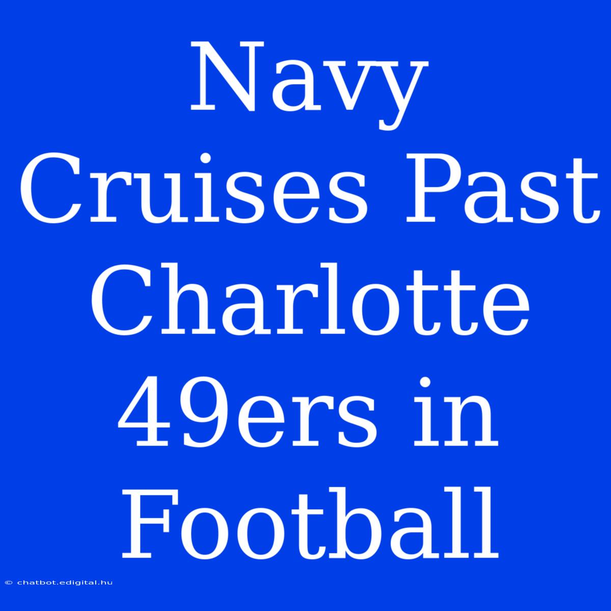 Navy Cruises Past Charlotte 49ers In Football