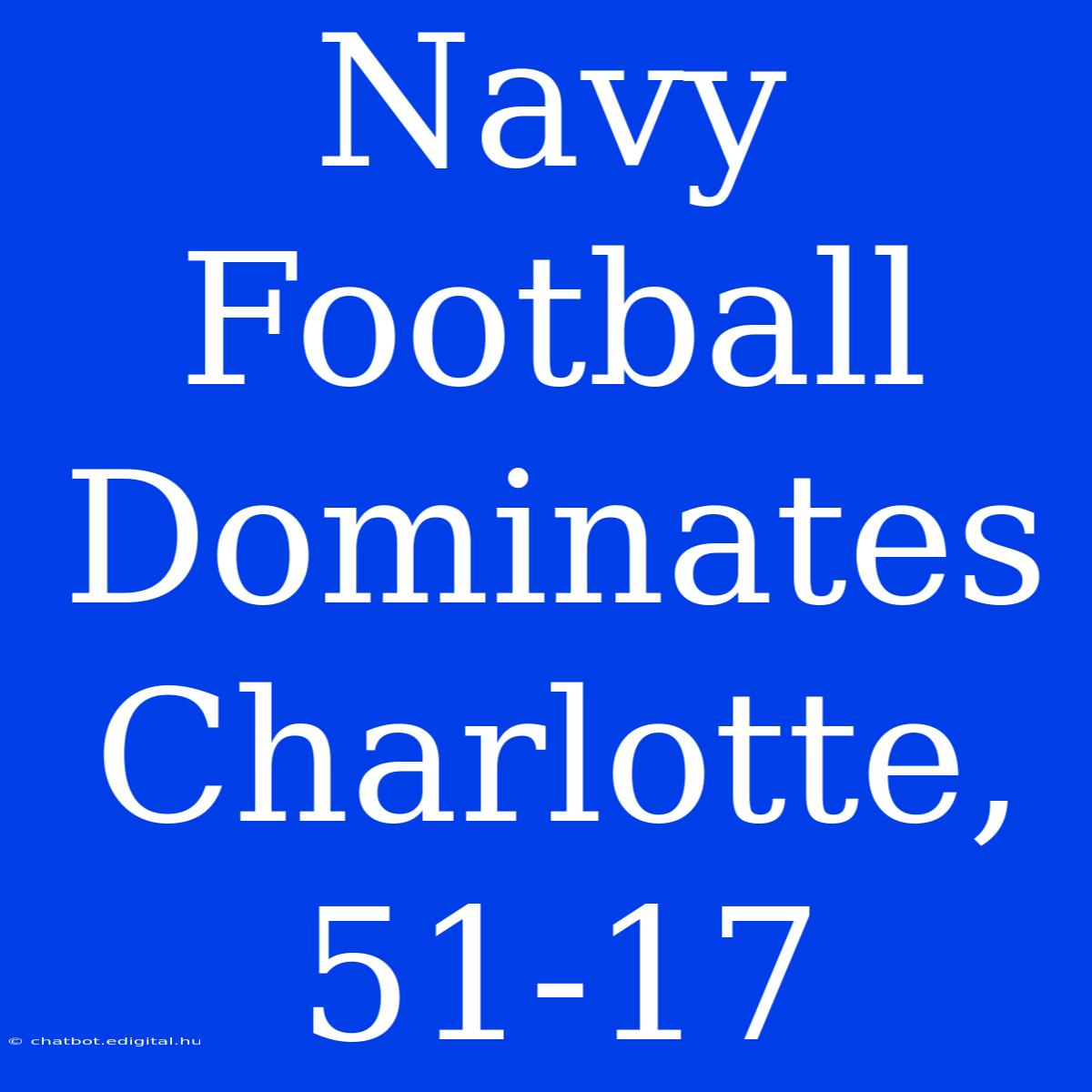 Navy Football Dominates Charlotte, 51-17