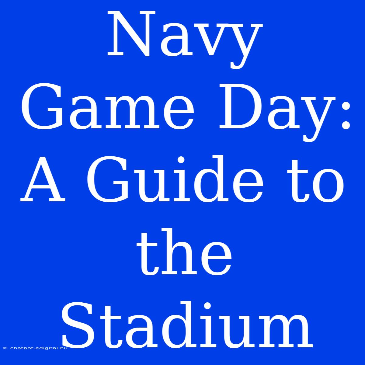 Navy Game Day: A Guide To The Stadium 