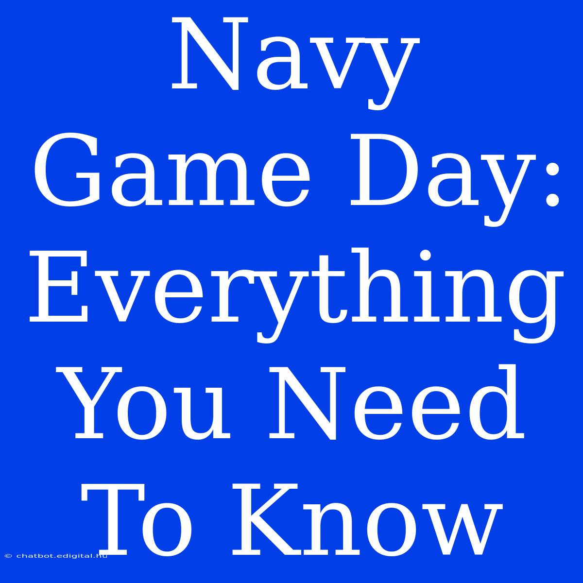 Navy Game Day: Everything You Need To Know