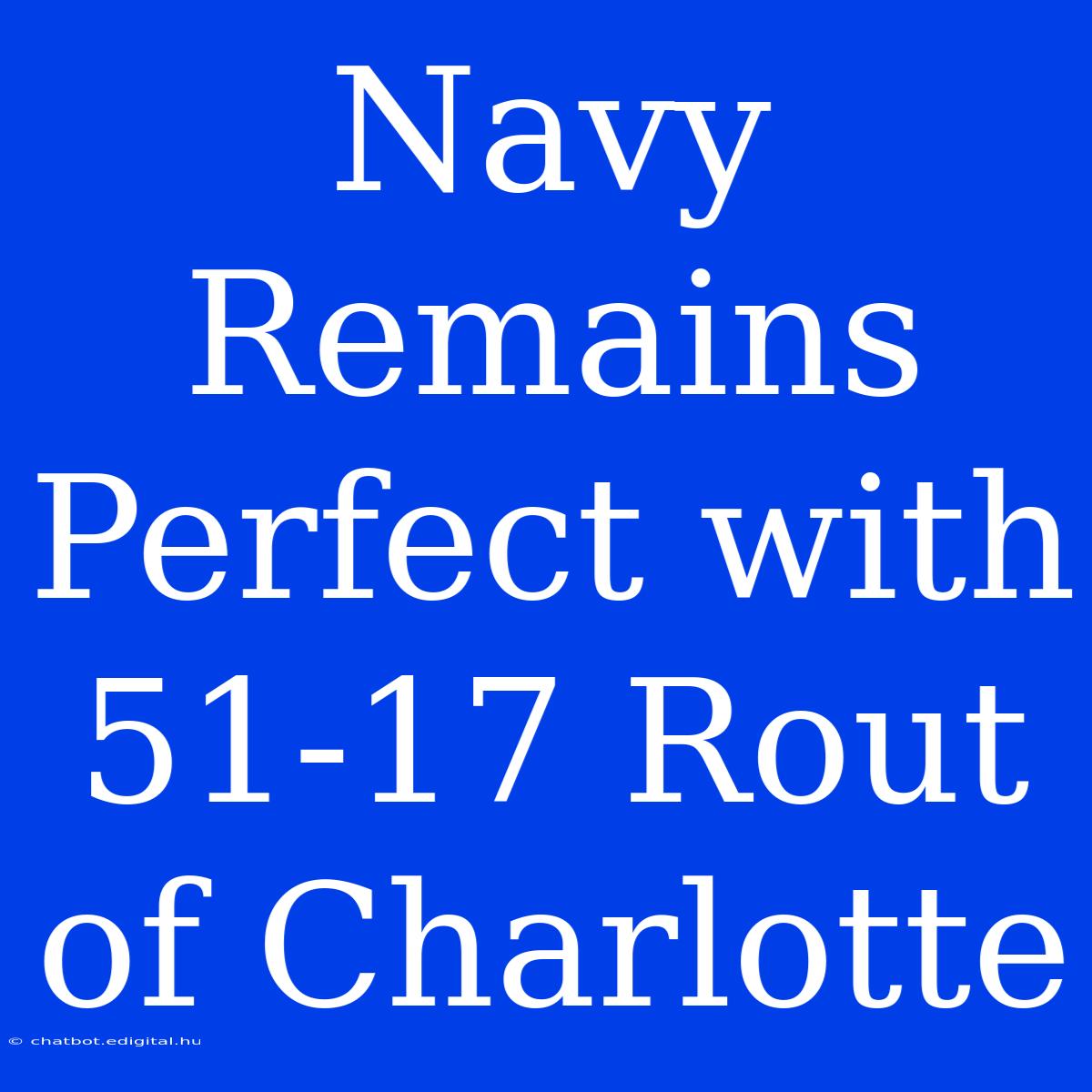 Navy Remains Perfect With 51-17 Rout Of Charlotte