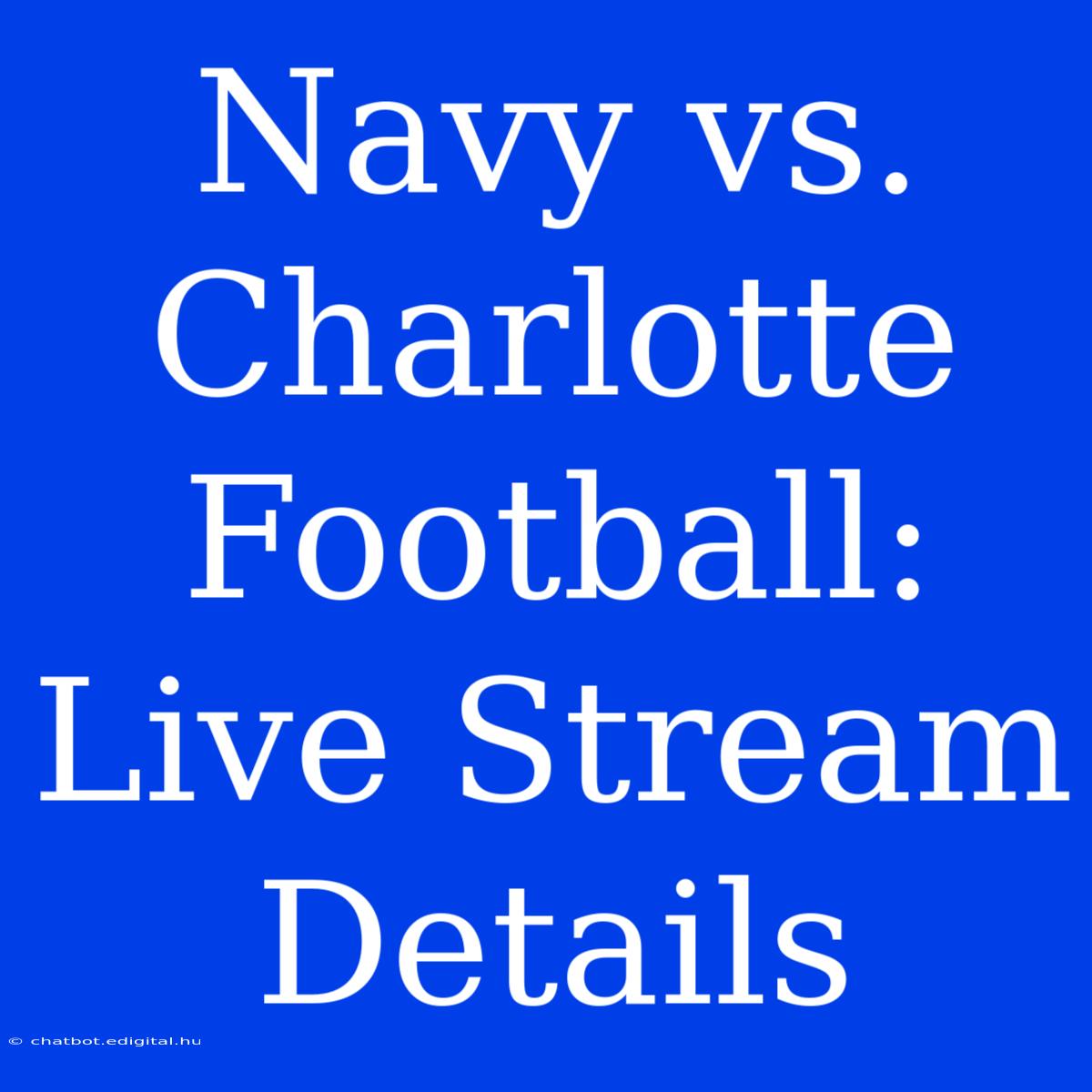 Navy Vs. Charlotte Football: Live Stream Details