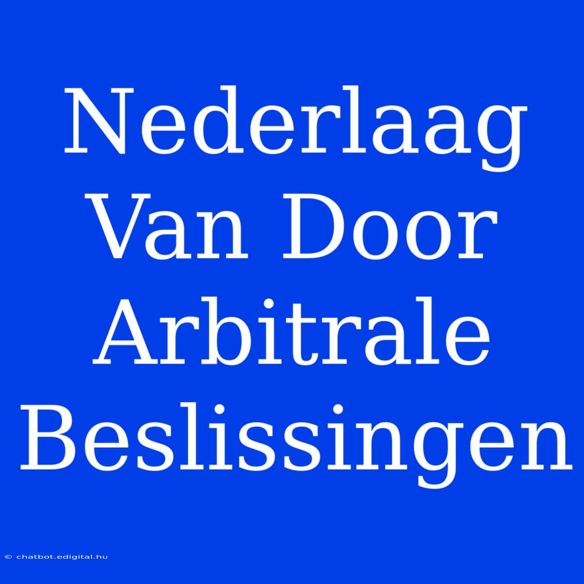 Nederlaag Van Door Arbitrale Beslissingen