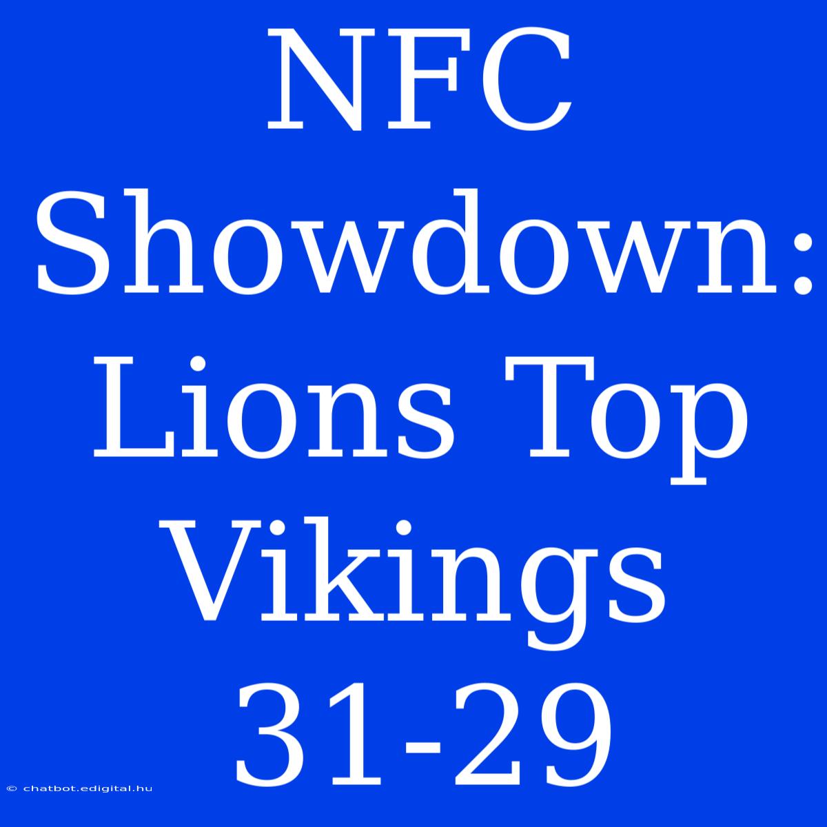 NFC Showdown: Lions Top Vikings 31-29