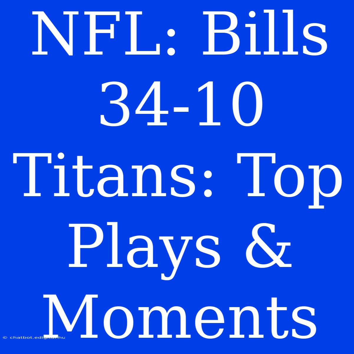 NFL: Bills 34-10 Titans: Top Plays & Moments