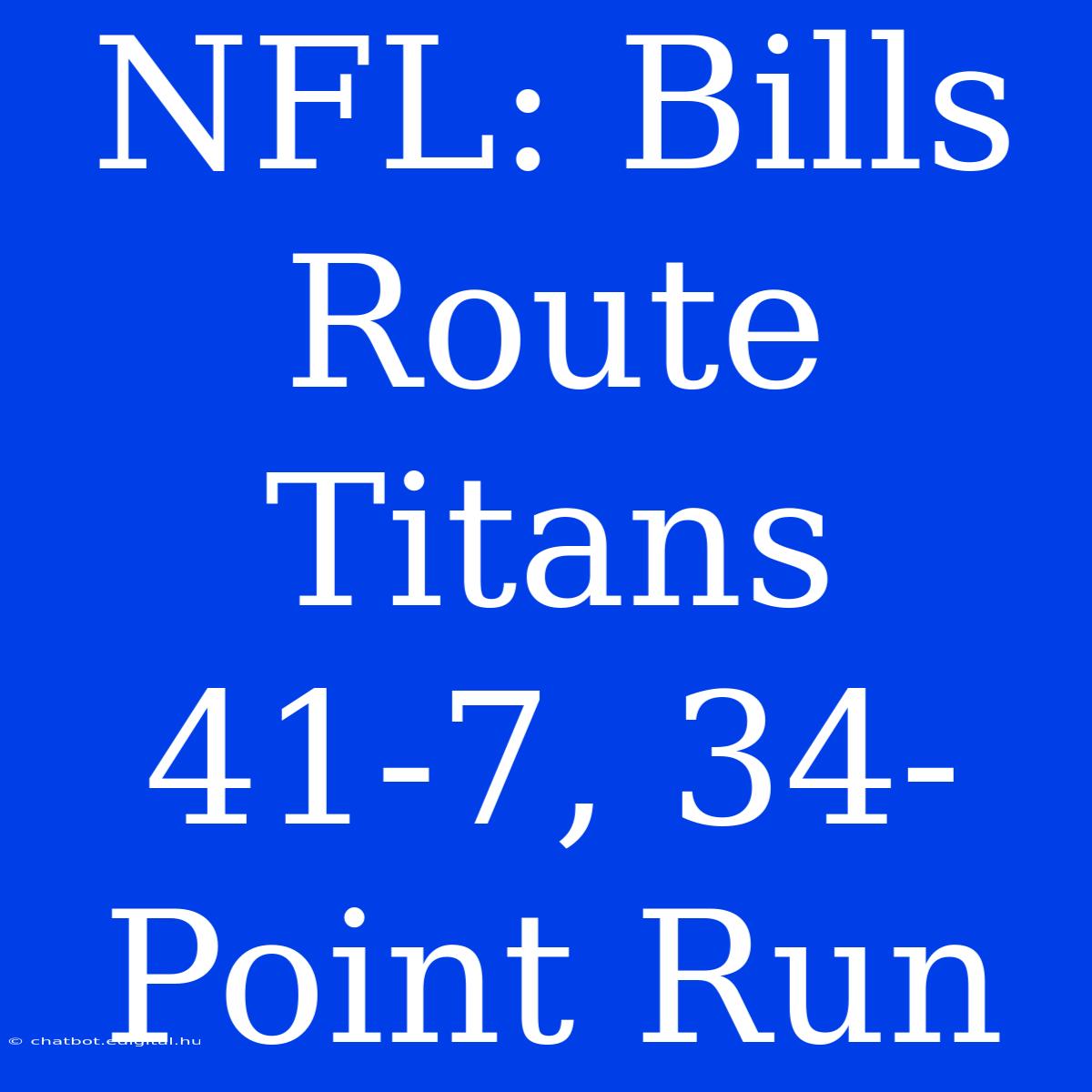 NFL: Bills Route Titans 41-7, 34-Point Run