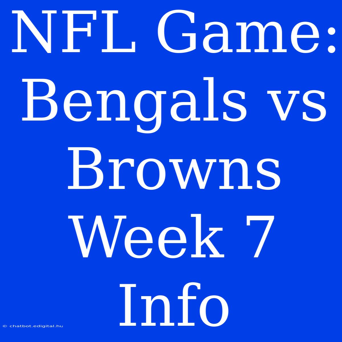 NFL Game: Bengals Vs Browns Week 7 Info