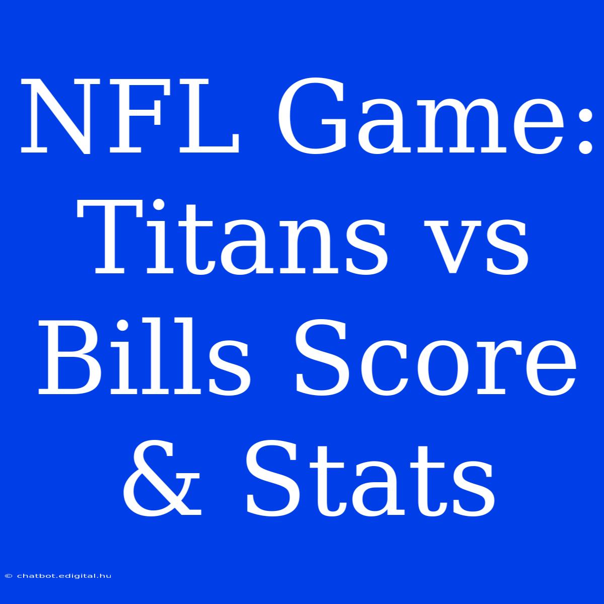 NFL Game: Titans Vs Bills Score & Stats