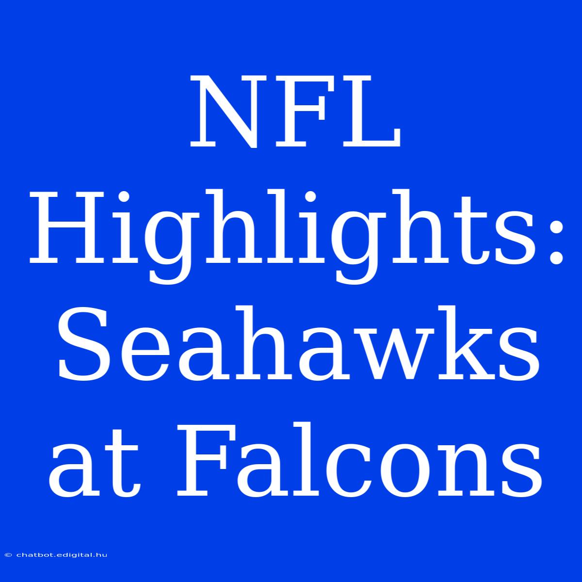 NFL Highlights: Seahawks At Falcons 