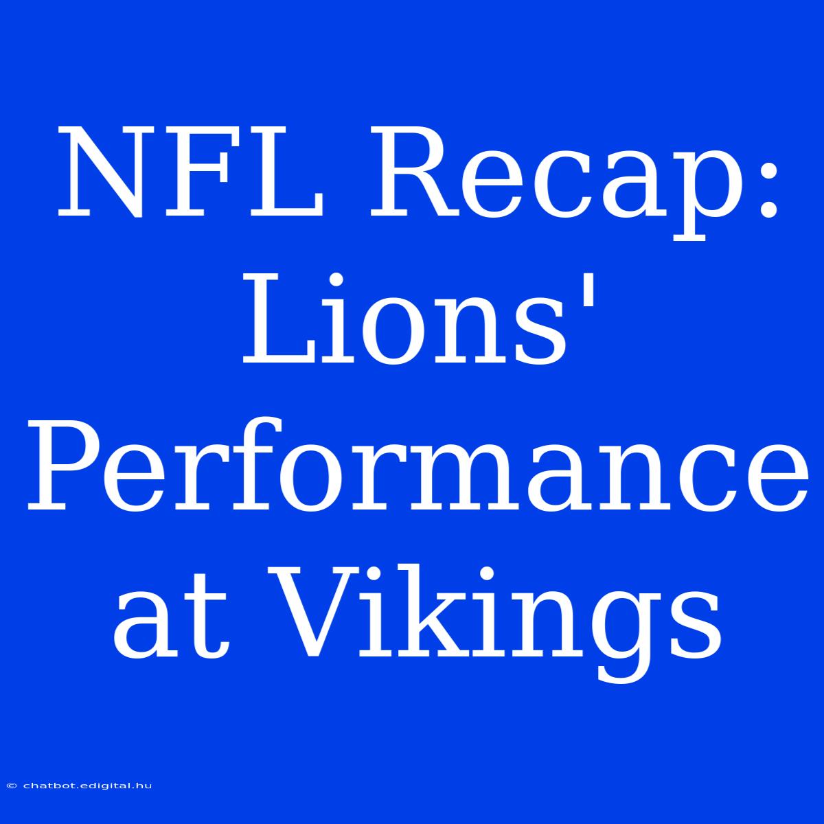 NFL Recap: Lions' Performance At Vikings