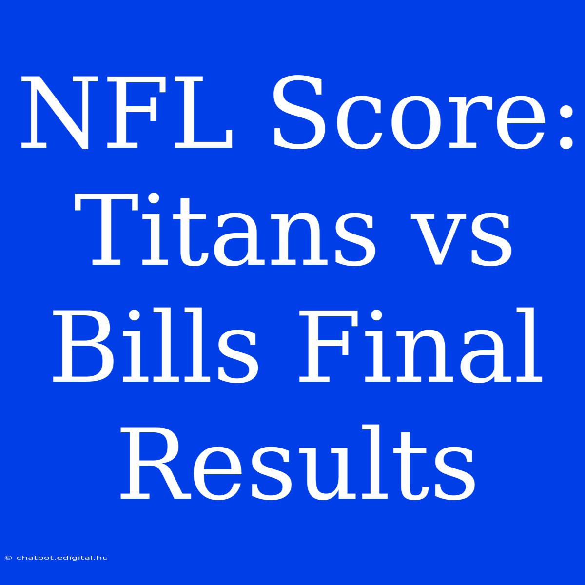 NFL Score: Titans Vs Bills Final Results