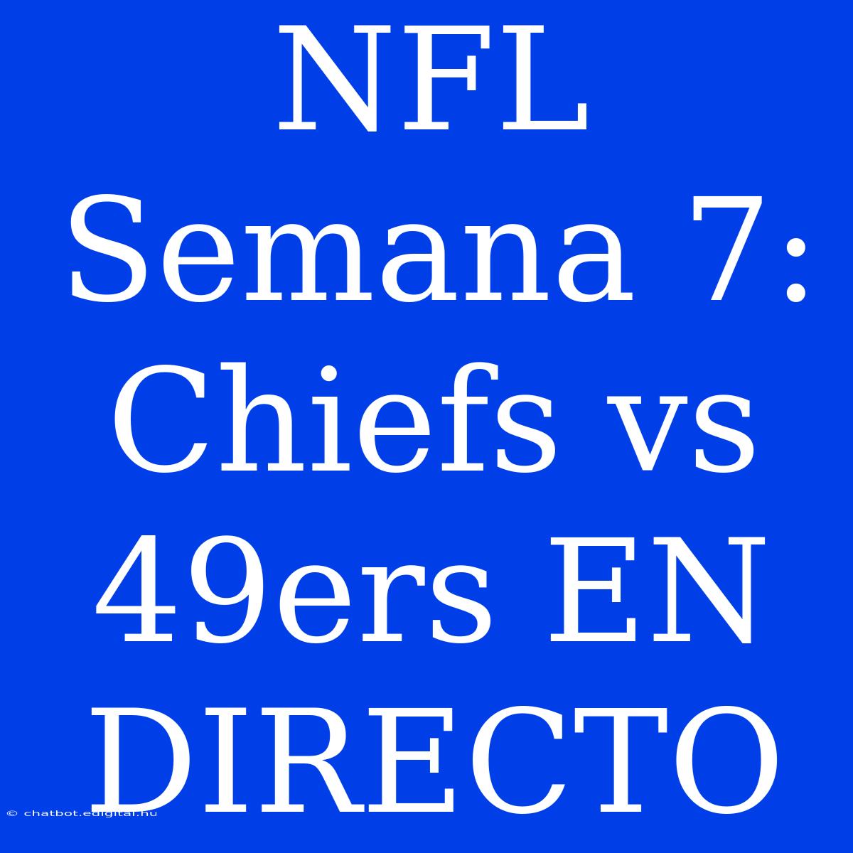 NFL Semana 7: Chiefs Vs 49ers EN DIRECTO