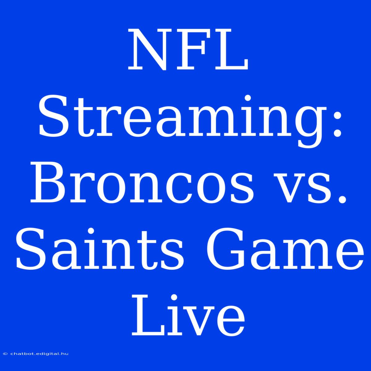 NFL Streaming: Broncos Vs. Saints Game Live