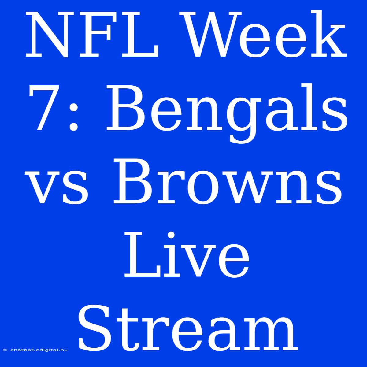 NFL Week 7: Bengals Vs Browns Live Stream