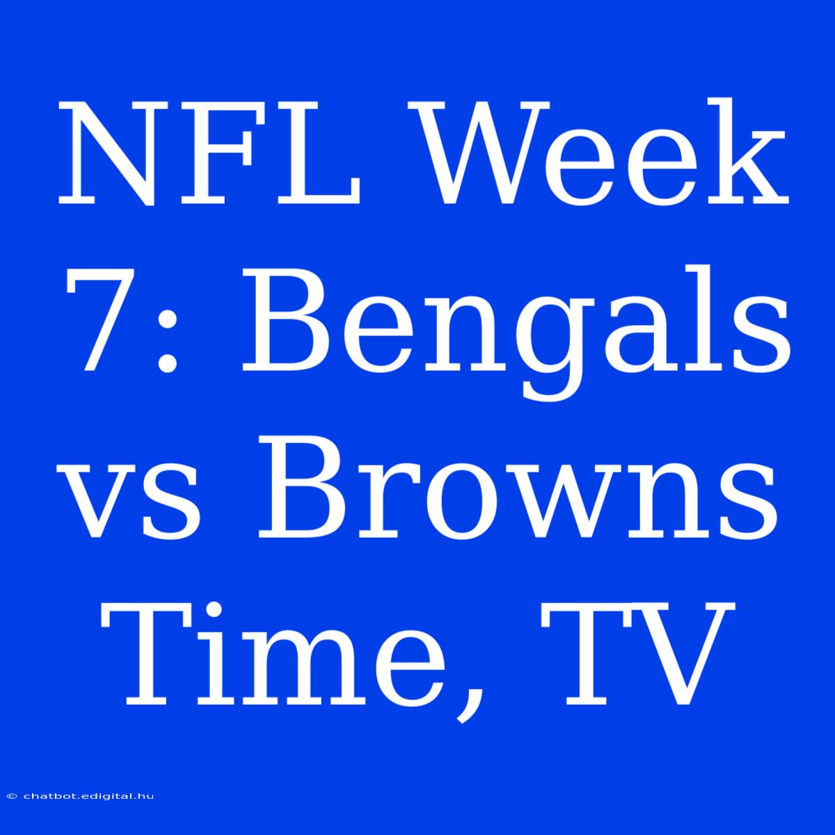 NFL Week 7: Bengals Vs Browns Time, TV