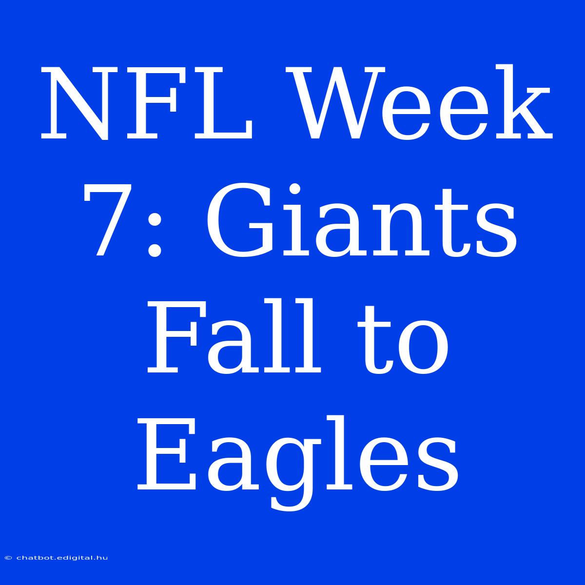 NFL Week 7: Giants Fall To Eagles