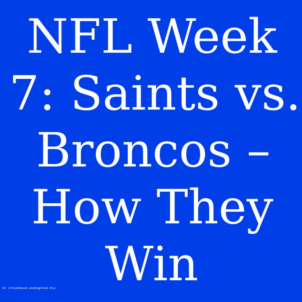 NFL Week 7: Saints Vs. Broncos – How They Win 