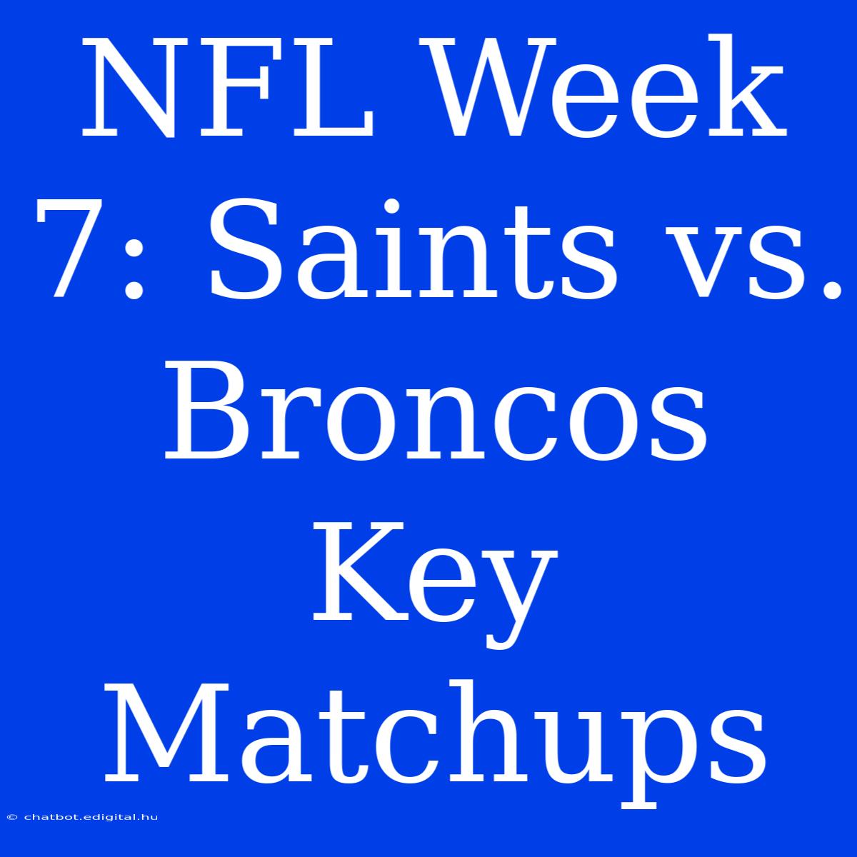 NFL Week 7: Saints Vs. Broncos Key Matchups