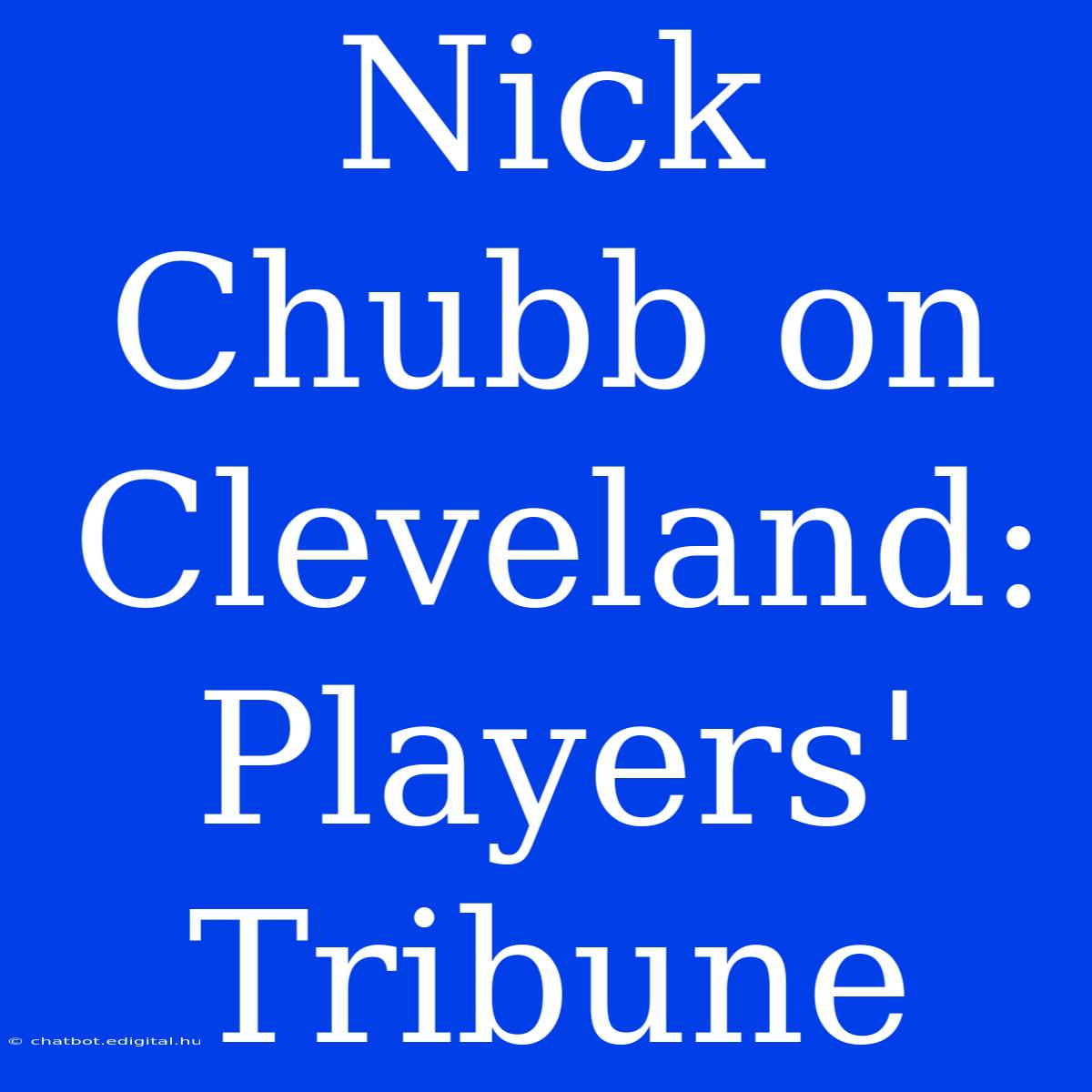 Nick Chubb On Cleveland: Players' Tribune