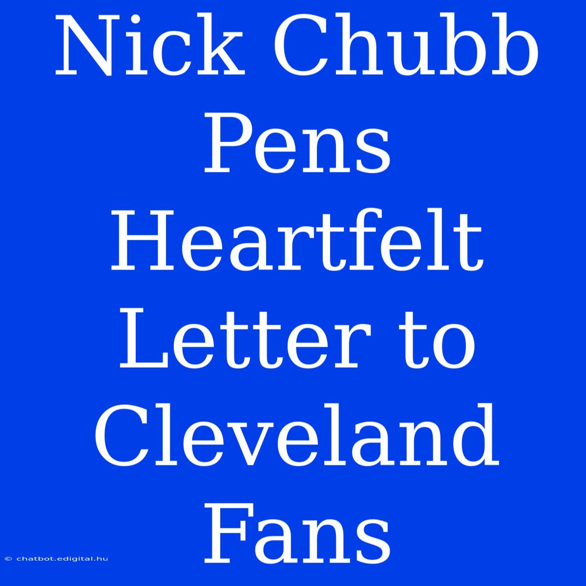 Nick Chubb Pens Heartfelt Letter To Cleveland Fans