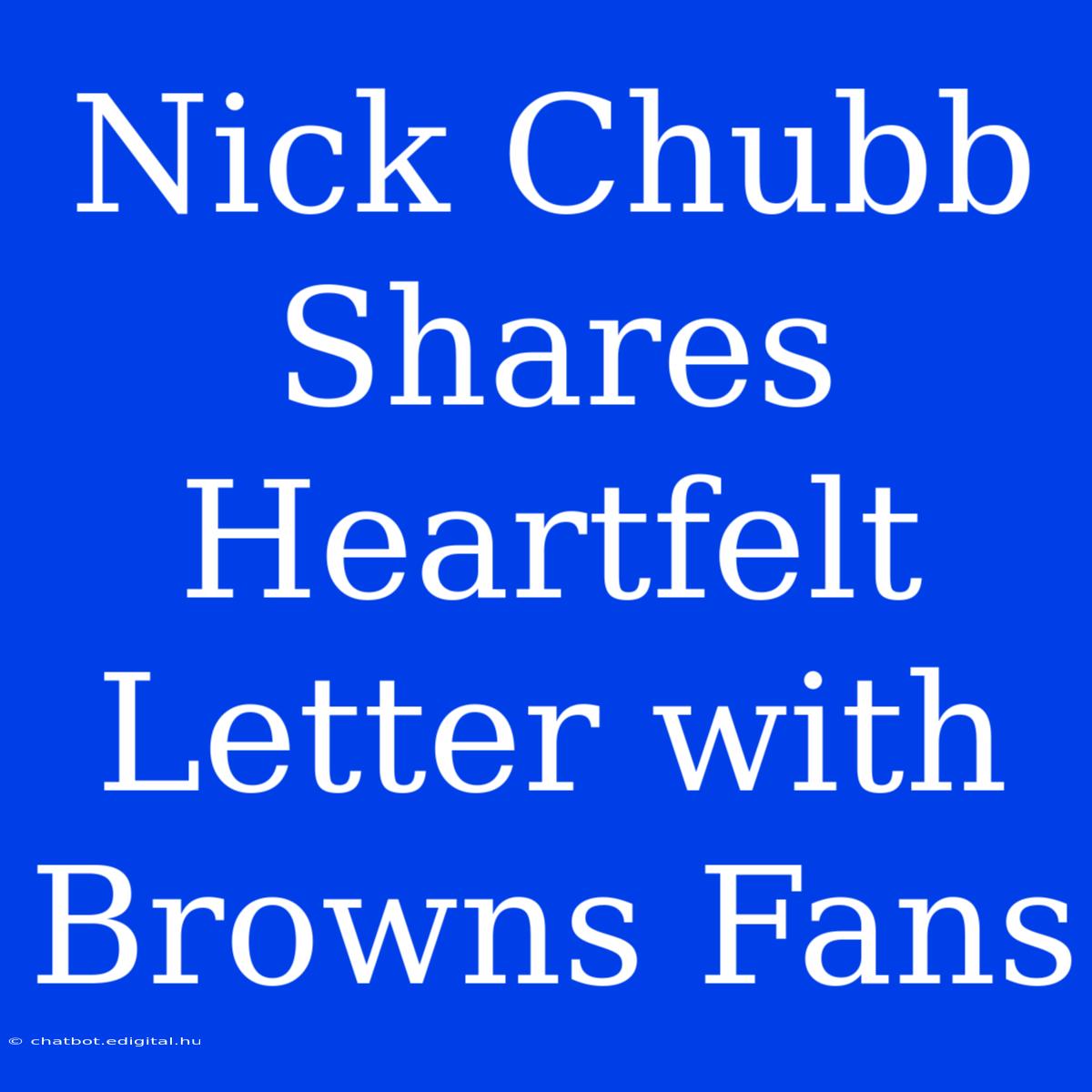 Nick Chubb Shares Heartfelt Letter With Browns Fans