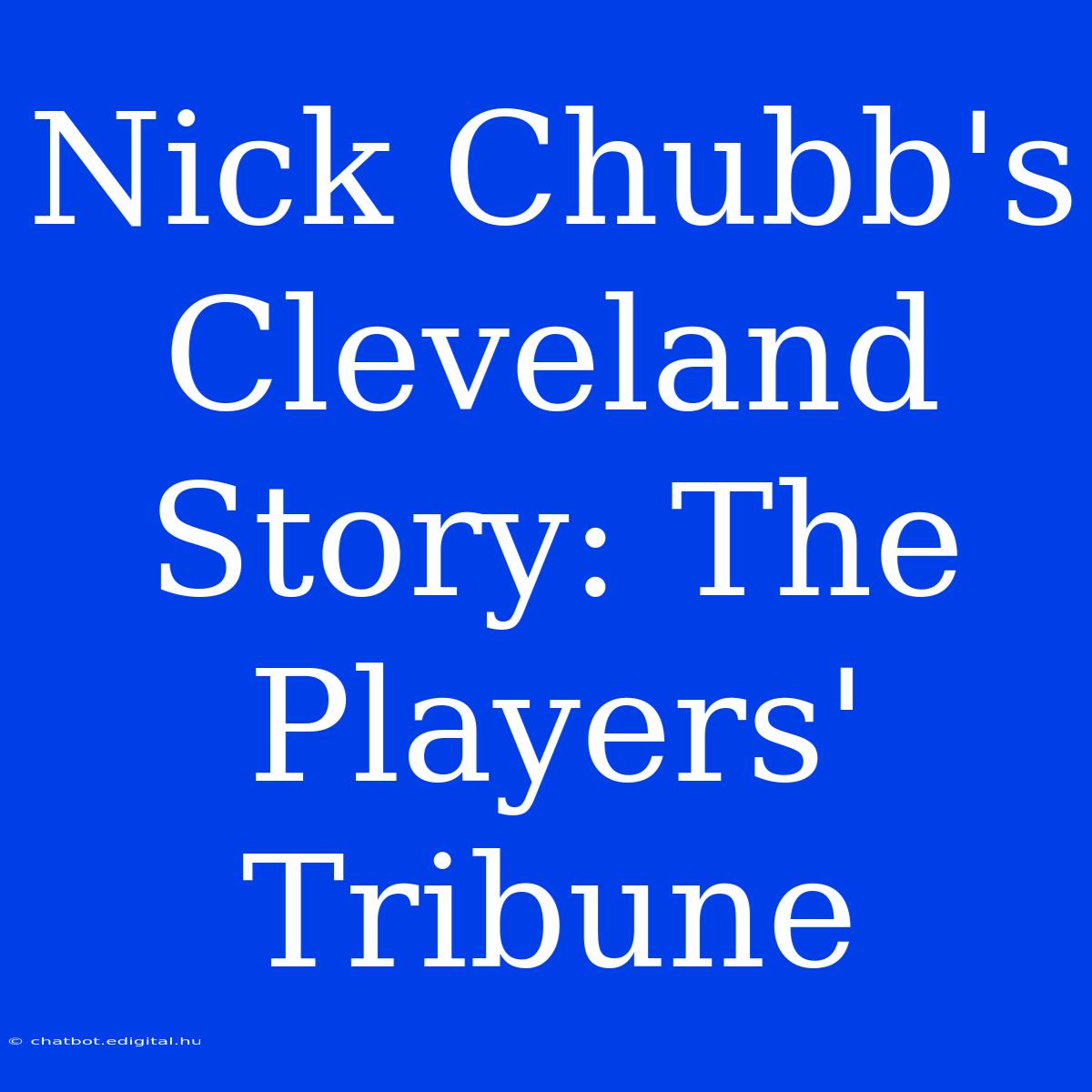 Nick Chubb's Cleveland Story: The Players' Tribune