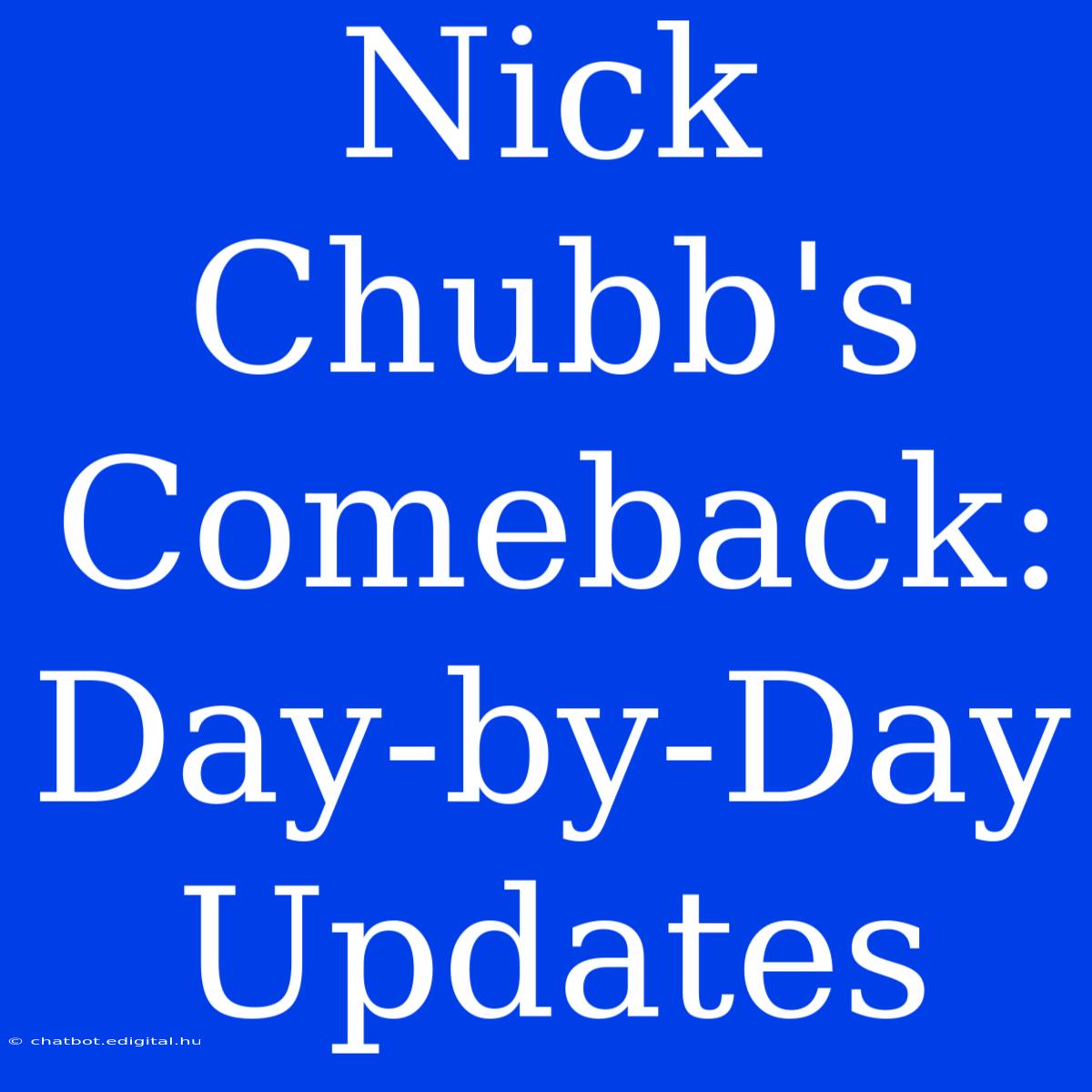 Nick Chubb's Comeback: Day-by-Day Updates