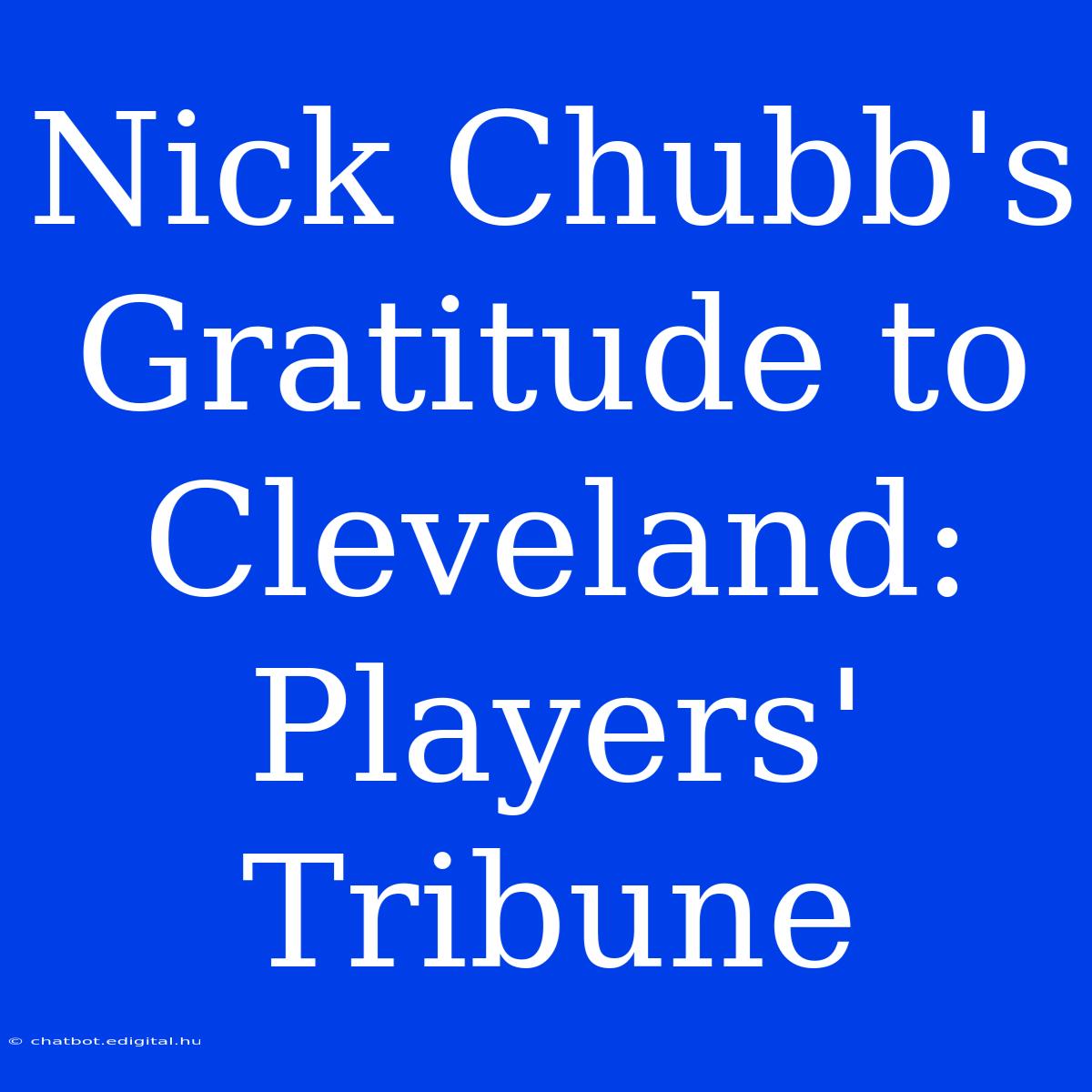 Nick Chubb's Gratitude To Cleveland: Players' Tribune