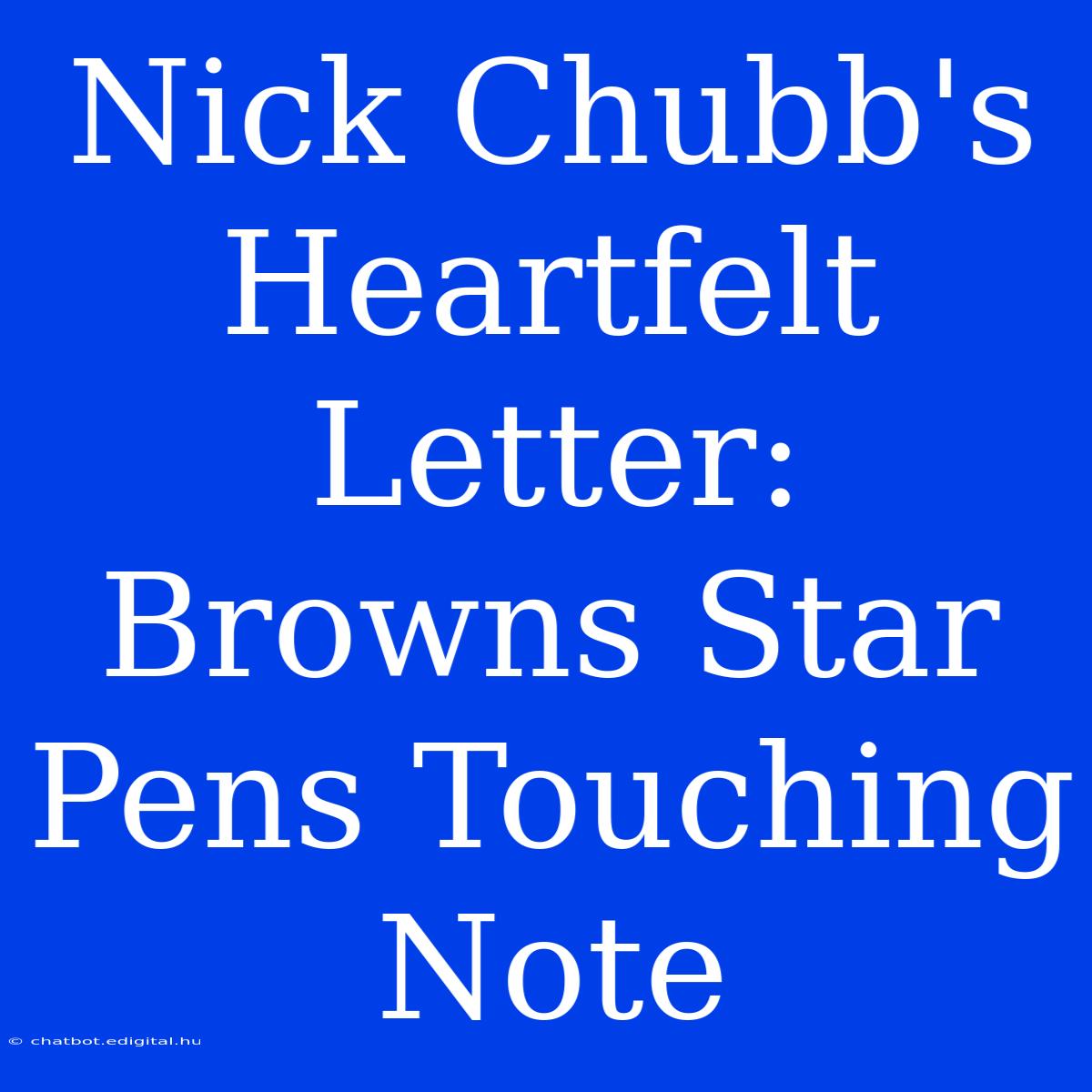 Nick Chubb's Heartfelt Letter: Browns Star Pens Touching Note